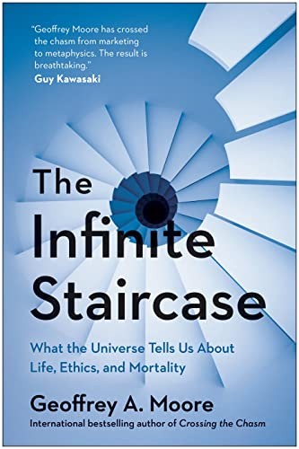 Geoffrey A. Moore: Infinite Staircase (2021, BenBella Books)