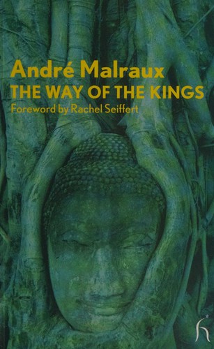 André Malraux: WAY OF THE KINGS; TRANS. BY HOWARD CURTIS. (Undetermined language, 2005, HESPERUS PRESS)
