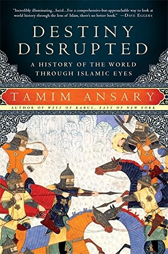 Mir Tamim Ansary: Destiny Disrupted (Paperback, 2010, PublicAffairs)