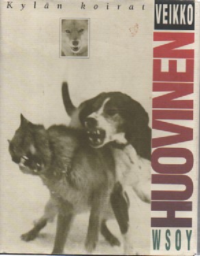 Veikko Huovinen: Kylän koirat (Hardcover, 1999, WSOY)