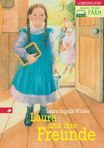 Laura Ingalls Wilder: Unsere kleine Farm 3. Laura und ihre Freunde. (Hardcover, German language, 2002, Ueberreuter)