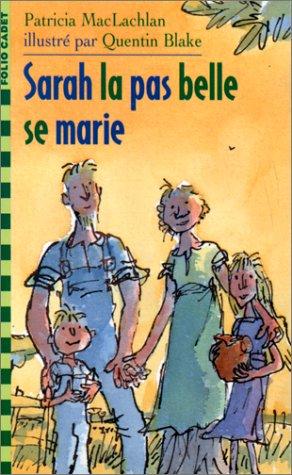 Quentin Blake, Patricia MacLachlan, Dominique Boutel, Anne Panzani: Sarah la pas belle se marie (Paperback, 1998, Gallimard Jeunesse)