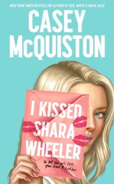 Casey McQuiston: I kissed Shara Wheeler (Hardcover, 2022, Macmillan)