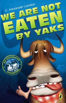 C. Alexander London: We Are Not Eaten By Yaks (2013, Puffin Books)