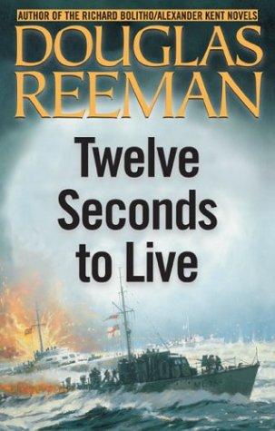 Douglas Reeman: Twelve seconds to live (2003, McBooks Press, Distributed to the trade by National Book Network)