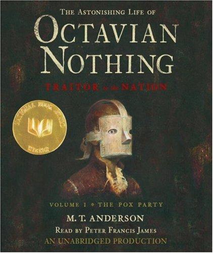 M. T. Anderson: The Astonishing Life of Octavian Nothing, Traitor to the Nation: Volume One (AudiobookFormat, 2007, Listening Library (Audio))