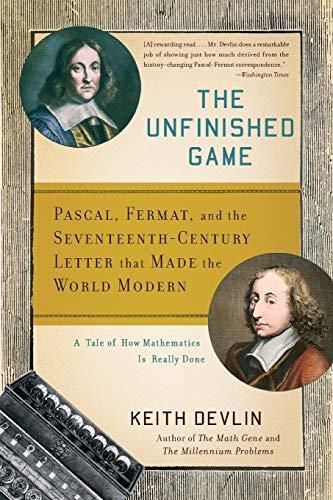 Keith Devlin: The Unfinished Game: Pascal, Fermat, and the Seventeenth-Century Letter that Made the World Modern (2010)