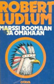 Robert Ludlum: Marssi Roomaan ja Omahaan (1992)