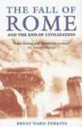 Bryan Ward-Perkins: The Fall of Rome (2006, Oxford University Press, USA)