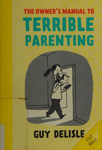 Guy Delisle: The owner's manual to terrible parenting (2015)