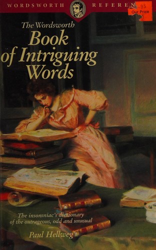 Paul Hellweg: The Wordsworth book of intriguing words (1993, Wordsworth Editions)