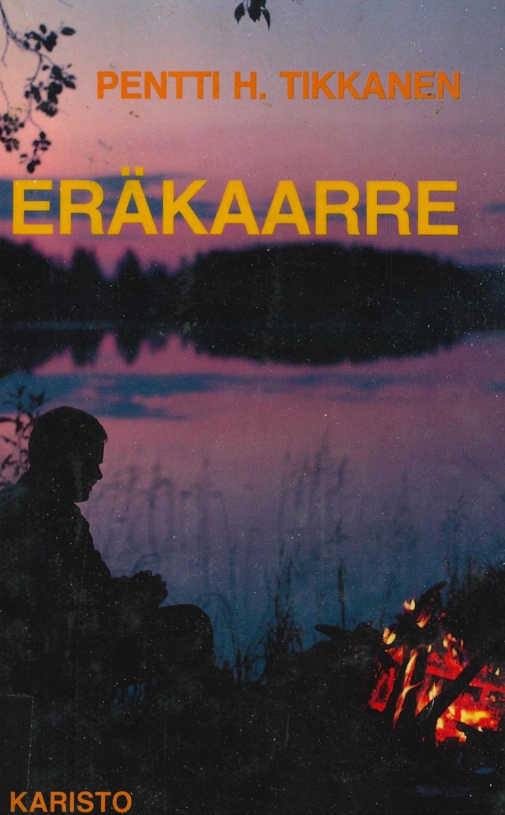 Pentti H. Tikkanen: Eräkaarre (Hardcover, Finnish language, 1987, Karisto)
