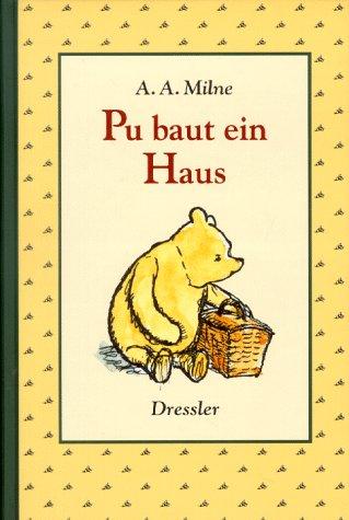 A. A. Milne: Pu baut ein Haus. (Hardcover, German language, Dressler Verlag)