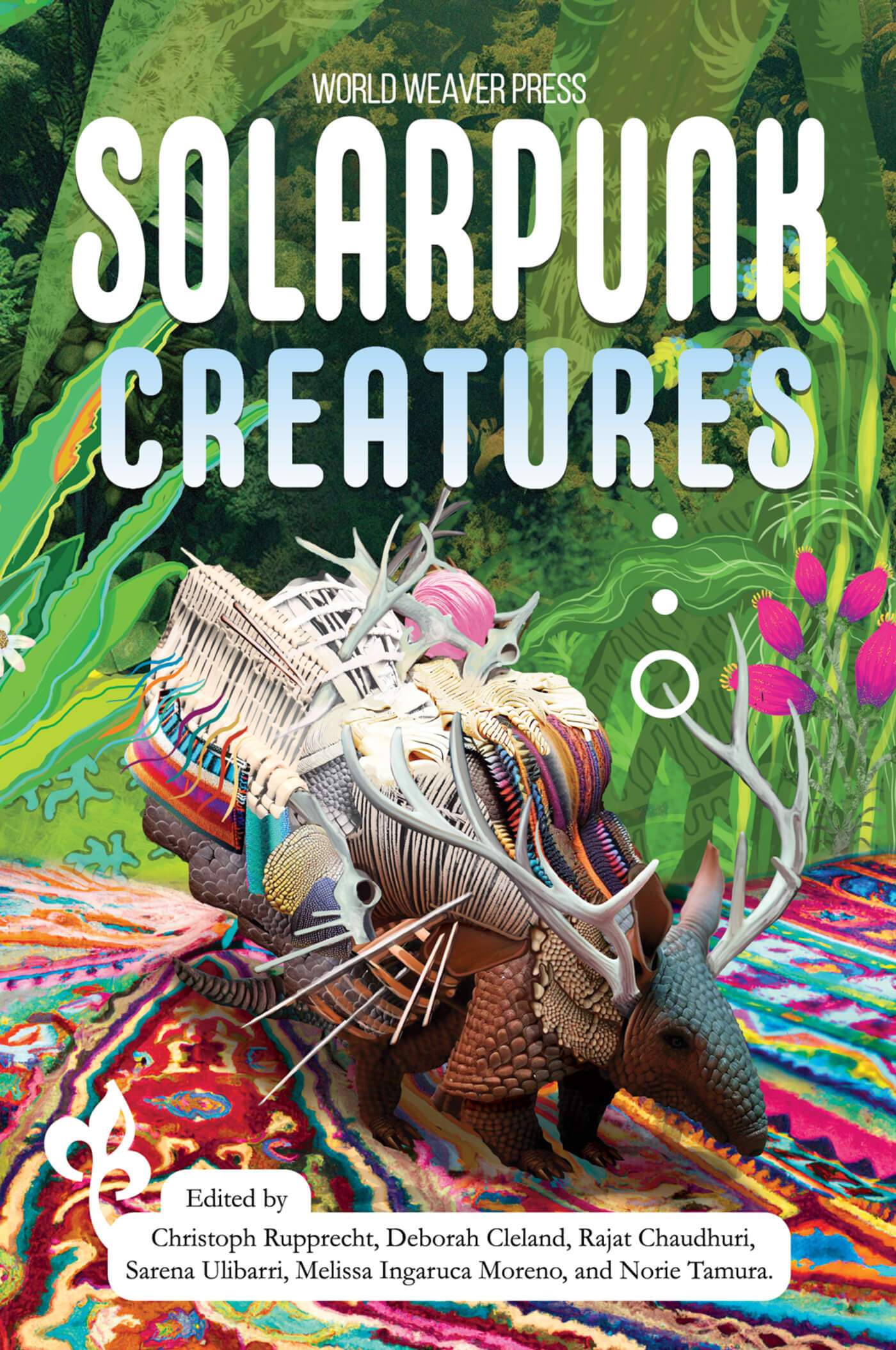 Sarena Ulibarri, Rajad Chaudhuri, Melissa Ingaruca, Christoph Rupprecht, Deborah Cleland, Norie Tamura: Solarpunk Creatures (EBook, World Weaver Press)