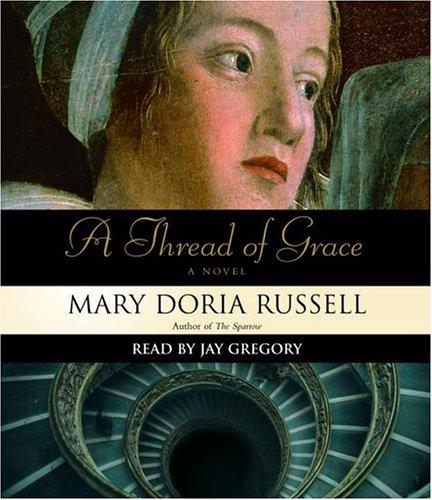 Mary Doria Russell: A Thread of Grace (AudiobookFormat, Random House Audio)