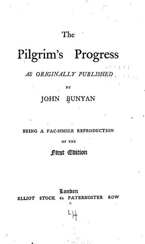 John Bunyan: The pilgrim's progress as originally published, being a fac-simile reproduction of the first ed. (1877, E. Stock)