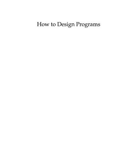 Matthias Felleisen, Robert Bruce Findler, Matthew Flatt, Shriram Krishnamurthi: How to design programs (Hardcover, 2001, MIT Press)