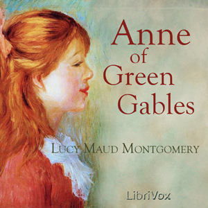 Lucy Maud Montgomery: Anne of Green Gables (AudiobookFormat, 2006, LibriVox)
