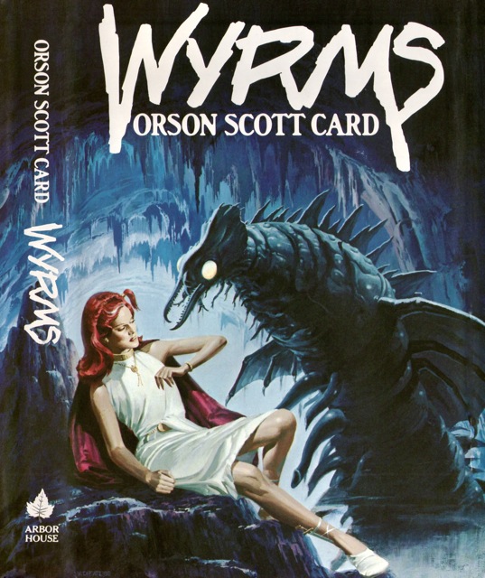 Orson Scott Card: Wyrms (Hardcover, 1987, Arbor House (Science Fiction Book Club))