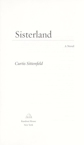 Curtis Sittenfeld: Sisterland (2013, Random House)