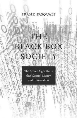 Frank Pasquale: The Black Box Society (2015)