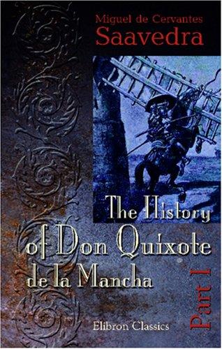 Miguel de Cervantes Saavedra: The History of Don Quixote de la Mancha (2000, Adamant Media Corporation)