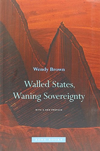 Wendy Brown: Walled States, Waning Sovereignty (Paperback, Zone Books)