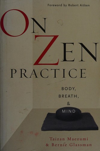 Hakuyū Taizan Maezumi, Glassman, Bernard, John Daishin Buksbazen, Hakuyu Taizan Maezumi, Bernard Glassman: On Zen practice (Paperback, 2002, Wisdom Publications)