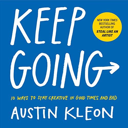 Austin Kleon: Keep Going (2019, Workman Publishing Company)