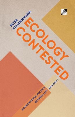 Peter STAUDEMAIER: Ecology Contested (2021, New Compass Press)