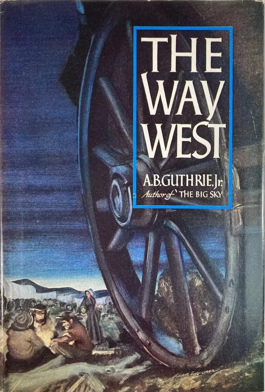 A. B. Guthrie Jr.: The Way West (Hardcover, 1949, William Sloane & Associates)