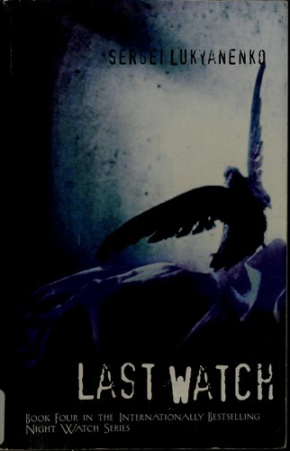 Sergey Lukyanenko: LAST WATCH (Night Watch) (Paperback, 2008, Miramax)