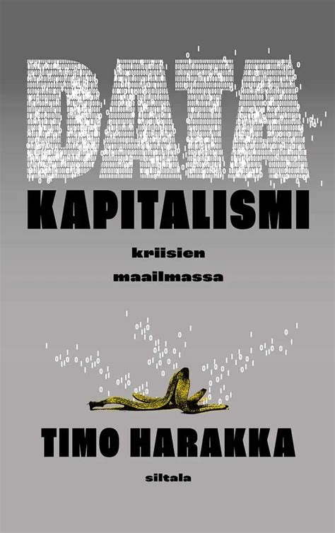 Timo Harakka: Datakapitalismi kriisien maailmassa (Hardcover, Finnish language, 2022, Kustannusosakeyhtiö Siltala)