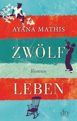 Ayana Mathis: Zwölf Leben (German language, 2014, DTV Deutscher Taschenbuch)