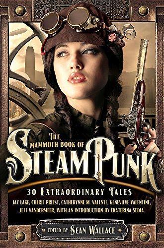 Sean Wallace: The Mammoth Book of Steampunk (2012)