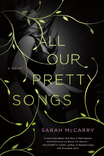 Sarah McCarry: All Our Pretty Songs (The Metamorphoses Trilogy) (2013, St. Martin's Griffin)