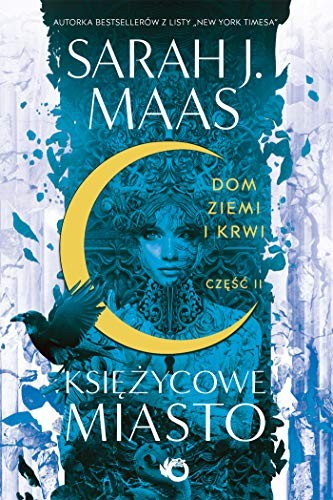 Sarah J. Maas: Ksiezycowe miasto. Dom Ziemi i Krwi. Tom 2 (Paperback, 2020, W.A.B. / GW Foksal)