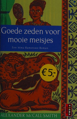 Alexander McCall Smith: Goede zeden voor mooie meisjes (Dutch language, 2007, Poema Pocket)