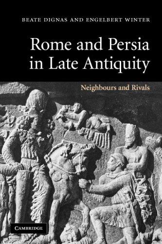 Beate Dignas, Engelbert Winter: Rome and Persia in Late Antiquity (Paperback, 2007, Cambridge University Press)