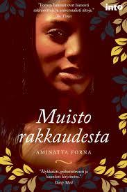 Aminatta Forna, Mirja Hovila: Muisto rakkaudesta (Finnish language, 2013)
