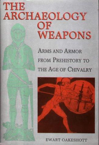 Ewart Oakeshott: The archaeology of weapons (1994, Boydell Press)