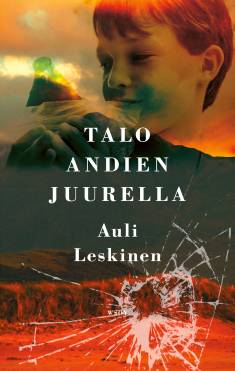 Auli Leskinen: Talo Andien juurella (Hardcover, Finnish language, 2023, Werner Söderström Osakeyhtiö)