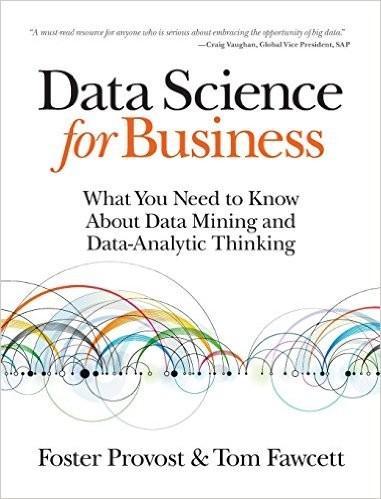 Foster Provost, Tom Fawcett: Data Science for Business (2013)