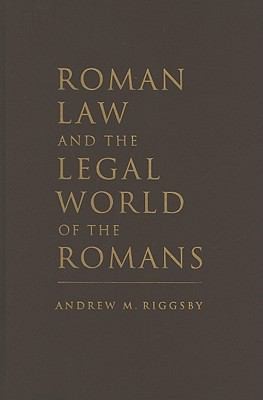 Andrew M. Riggsby: Roman Law and the Legal World of the Romans (2010, Cambridge University Press)