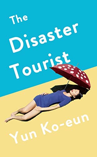 Yun Ko-eun, Lizzie Buehler: Disaster Tourist (Hardcover)