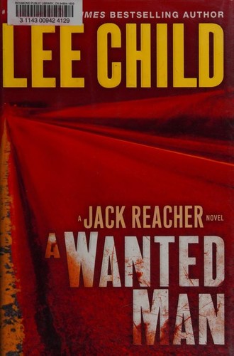 Lee Child: A wanted man (2012, Delacorte Press)