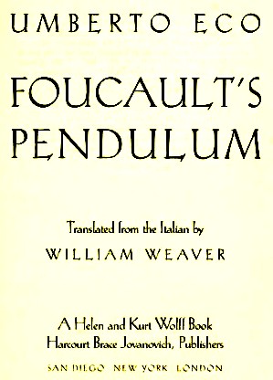 Umberto Eco: Foucault's pendulum (1989, Harcourt Brace Jovanovich)