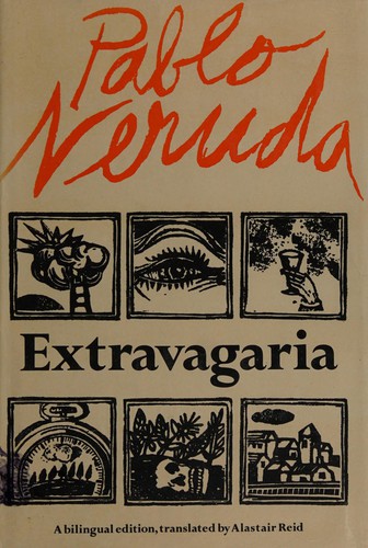 Pablo Neruda: Extravagaria (1974, Farrar, Straus and Giroux)