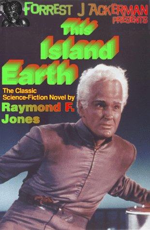 Raymond F. Jones, Forrest J. Ackerman: This Island Earth (Forrest J Ackerman Presents) (Paperback, 1999, Pulpless.com)