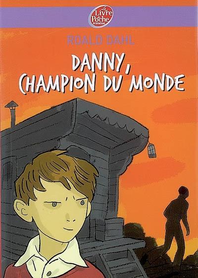 Roald Dahl: Danny, champion du monde (French language, 2008, Le Livre de poche jeunesse)